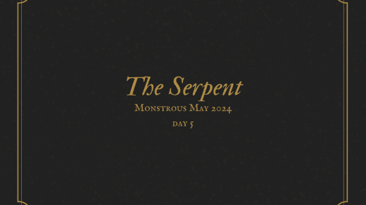 The Serpent Monstrous May 2024 Day 5