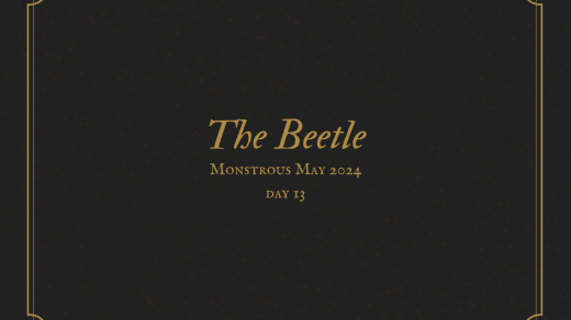 The Beetle Monstrous May 2024 Day 13