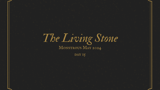 The Living Stone Monstrous May 2024 Day 15