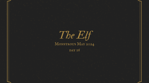 The Elf Monstrous May 2024 Day 16