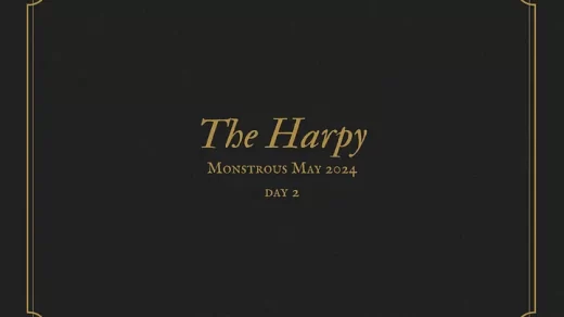 The Harpy Monstrous May 2024 Day 2